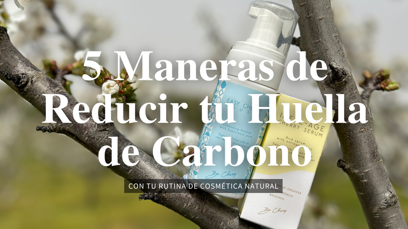 5 Ways to Reduce your Carbon Footprint with your Natural Cosmetics Routine