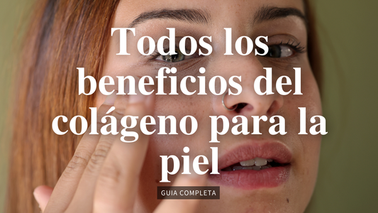 Aprende todos los beneficios del colágeno para la piel