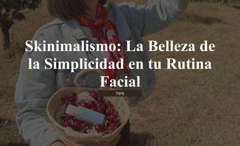 Skinimalismo: La Belleza de la Simplicidad en tu Rutina Facial