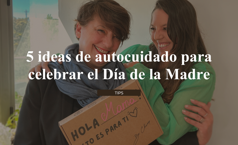 5 ideas de autocuidado para celebrar el Día de la Madre